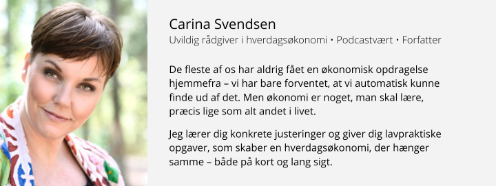 Uvildig rådgiver i hverdagsøkonomi Carina Svendsen - Kend Dine Penge